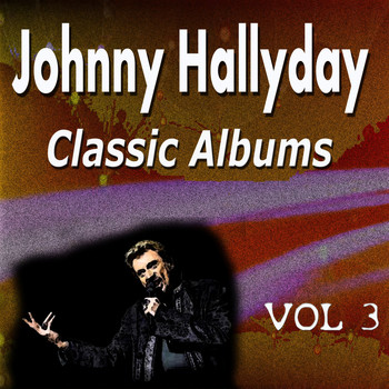 Johnny Hallyday - Johnny Hallyday Classic Albums Vol. 3