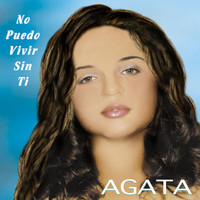 Agata - No Puedo Vivir Sin Ti
