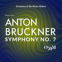 Orchestra of the Music Makers - Bruckner: Symphony No. 7