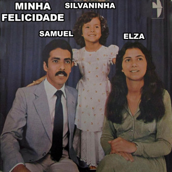 Samuel, Elza & Silvaninha - Minha Felicidade