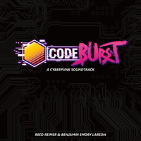 Reed Reimer & Benjamin Emory Larson - Codeburst: A Cyberpunk Soundtrack