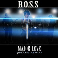 B.O.S.S - Major Love (Island Remix)