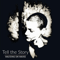 Waltzing on Waves - Tell the Story