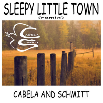 Cabela and Schmitt - Sleepy Little Town (Remix)