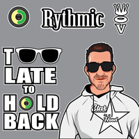 Rythmic - Too Late to Hold Back