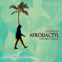 Anemoia - Afrodactyl (Afrobeta Remix)