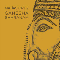Matías Ortiz - Ganesha Sharanam