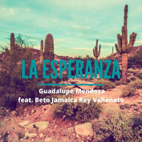 Guadalupe Mendoza - La Esperanza (feat. Beto Jamaica Rey Vallenato)