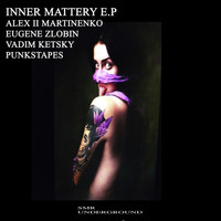 Alex Ll Martinenko - Inner Mattery E.P
