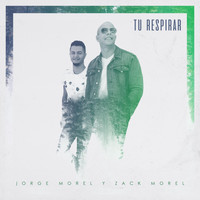Jorge Morel - Tu Respirar (feat. Zack Morel)