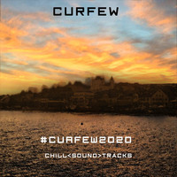 Curfew - #Curfew2020 (Chill-Sound-Tracks)
