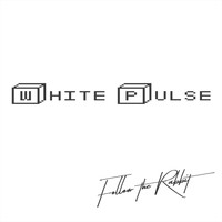 White Pulse - Follow the Rabbit