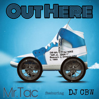 Mr.Tac - Out Here (feat. DJ CBW) (Explicit)