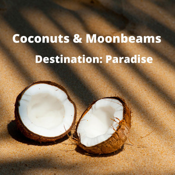 Coconuts & Moonbeams - Destination: Paradise
