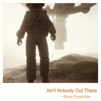 Brian Keefrider - Ain’t Nobody out There