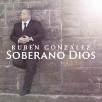 Rubén González - Soberano Dios