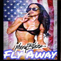 Johnny Blaze - Fly Away (Explicit)