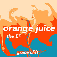Grace Clift - Orange Juice - EP