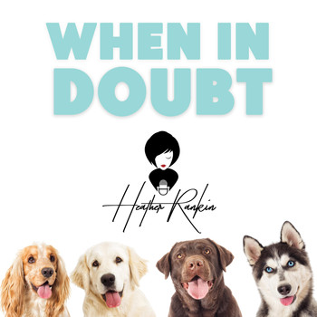 Heather Rankin - When in Doubt