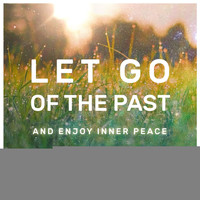 Karin Momberg - Let Go of the Past and Enjoy Inner Peace (feat. Christopher Lloyd-Clarke)