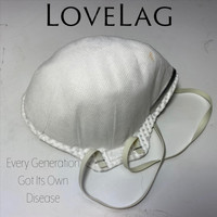 Lovelag - Every Generation Got Its Own Disease