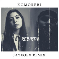 Komorebi - Rebirth (Jayeoex Remix)