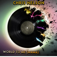 Chris Nelson - World to Me (Mama)