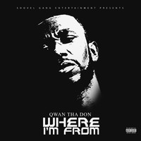 Qwan tha Don - Where I'm From (Explicit)