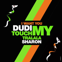 Dudi Sharon - I Want You Touch My Tralala
