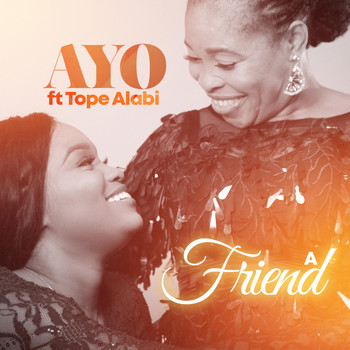 Ayo - A Friend (feat. Tope Alabi)
