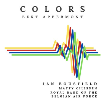 Ian Bousfield, Bert Appermont, Matty Cilissen & Royal Band of the Belgian Air Force - Colors