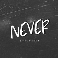 Evolution - Never (Explicit)