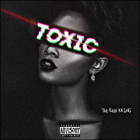 The Real Kking - Toxic (Explicit)