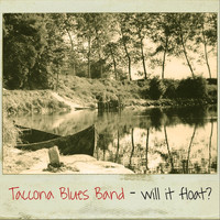Taccona Blues Band - Will It Float?