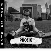 Prosix - Feel So Nice