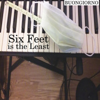 Buongiorno - Six Feet Is the Least