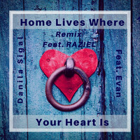 Danila Sigal - Home Lives Where Your Heart Is (Remix) [feat. Evan & Raziel]