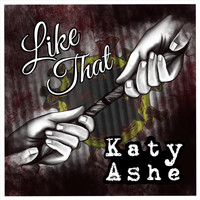 Katy Ashe - Like That