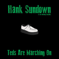 Hank Sundown & The Roaring Cascades - Teds Are Marching On
