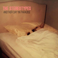 The Stereotypes - Another Day in Paradise