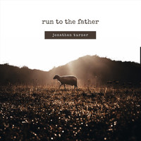 Jonathan Turner - Run to the Father