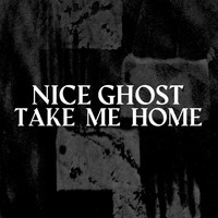 Nice Ghost - Take Me Home
