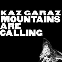 Kaz Garaz - Mountains Are Calling