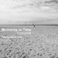 Fani Konstantinidou - Moments in Time: 2010​-​2014