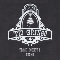 Tio Gringo - Trash Country Promo (Explicit)