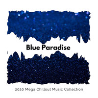Somilaa Bhattachharya - Blue Paradise - 2020 Mega Chillout Music Collection
