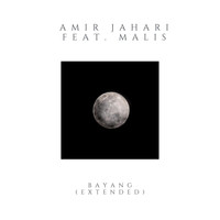 Amir Jahari - Bayang (Extended) [feat. Malis]