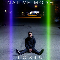 Native Mode - Toxic (Explicit)