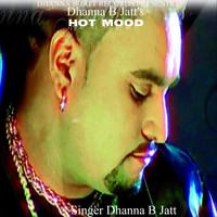 Dhanna B Jatt - Hot Mood