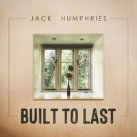 Jack Humphries - Built to Last (Explicit)
